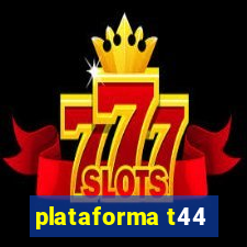 plataforma t44